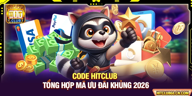Code HITCLUB - Tổng Hợp Mã Ưu Đãi Khủng 2026