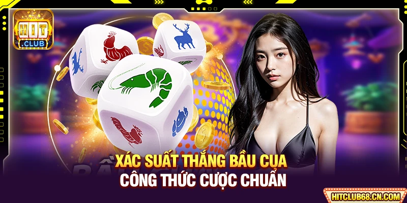 Xác Suất Thắng Bầu Cua - Công Thức Cược Chuẩn