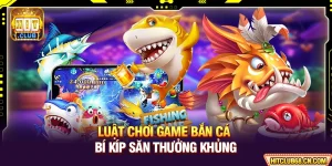 Luật Chơi Game Bắn Cá - Bí Kíp Săn Thưởng Khủng