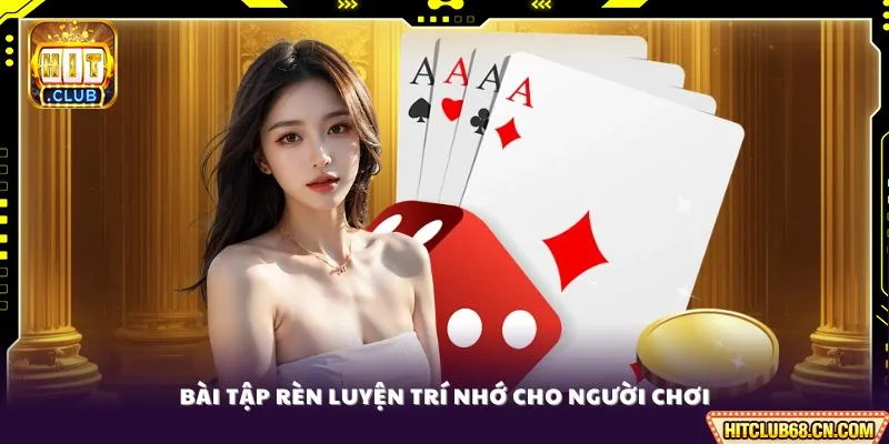 Bài tập rèn luyện trí nhớ cho người chơi