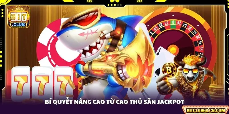 Mẹo Chơi Nổ Hũ - Săn Bí Quyết Chơi Nổ Jackpot Cực Lớn 3 Bí quyết nâng cao từ cao thủ săn jackpot