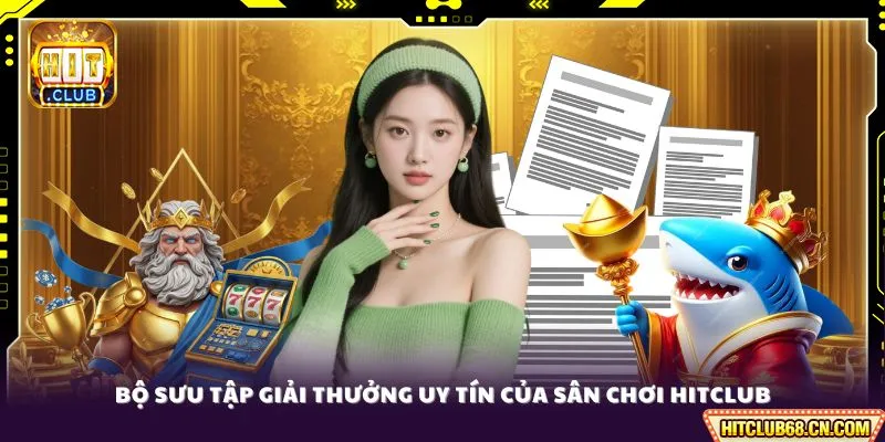 Giới Thiệu HITCLUB - Khám Phá Ưu Điểm Của Sân Chơi No.1 3 Bộ sưu tập giải thưởng uy tín của sân chơi HITCLUB