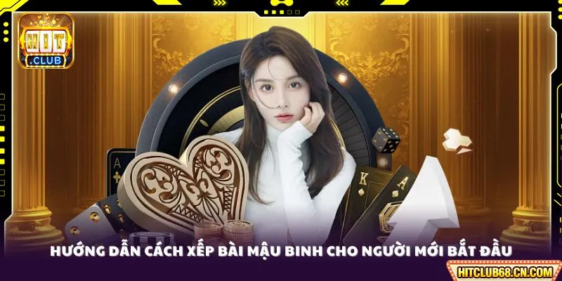 Cách Xếp Bài Mậu Binh - Bí Quyết Chiến Thắng Từ Cao Thủ 2 Hướng dẫn cách xếp bài Mậu Binh cho người mới bắt đầu