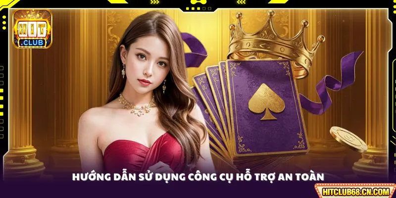 Hướng dẫn sử dụng công cụ hỗ trợ an toàn