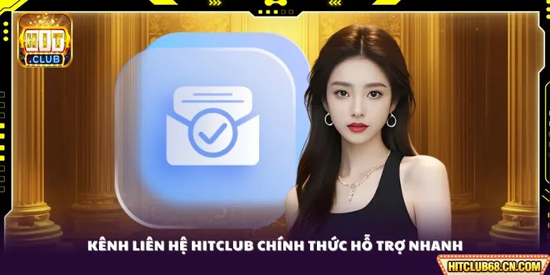 Kênh liên hệ HITCLUB chính thức hỗ trợ nhanh