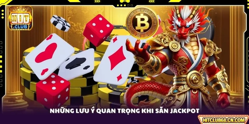 Những lưu ý quan trọng khi săn jackpot