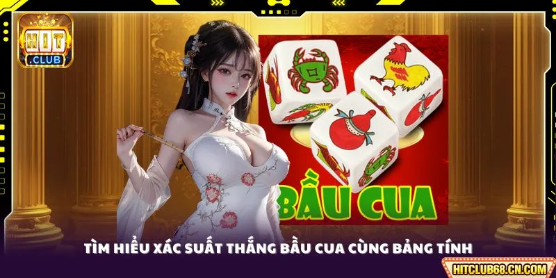 Xác Suất Thắng Bầu Cua - Mẹo Tính Công Thức Cá Cược Cực Chuẩn 2 Tìm hiểu xác suất thắng Bầu Cua cùng bảng tính