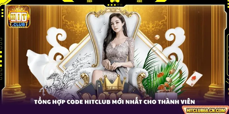 Code HITCLUB - Tổng Hợp Mã Ưu Đãi Cực Hấp Dẫn 2026 2 Tổng hợp code HITCLUB mới nhất cho thành viên