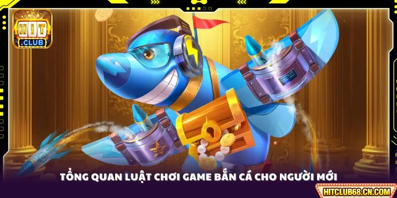 Tổng quan luật chơi game bắn cá cho người mới